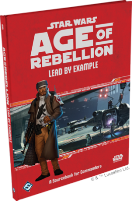 Age of Rebellion: Lead by Example - A Sourcebook for Commanders