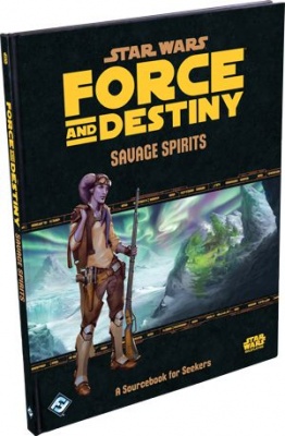 Force & Destiny: Savage Spirits Sourcebook for Seekers