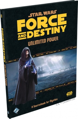 Force & Destiny: Unlimited Power: A Sourcebook for Mystics