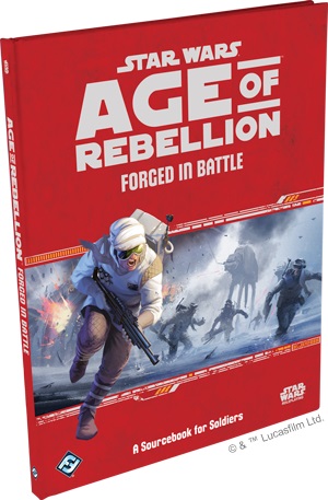 Age of Rebellion: Forged in Battle - A Sourcebook for Soldiers