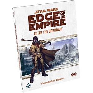 Edge of the Empire: Enter the Unknown - A Sourcebook for Explorers