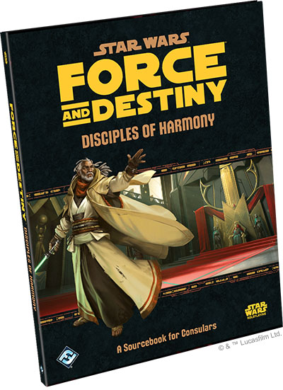 Force & Destiny: Disciples of Harmony - A Sourcebook for Consulars