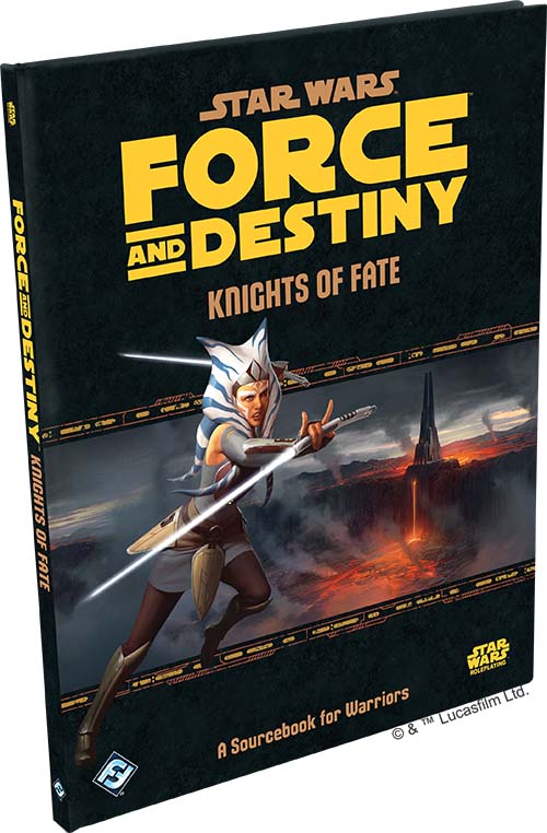 Force & Destiny: Knights Of Fate: A Sourcebook For Warriors